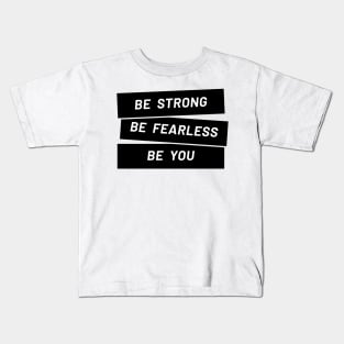 Be strong, be you Kids T-Shirt